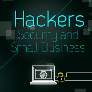 Hackers Have Their Eye On Small Business [Infographic]